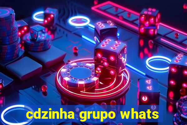 cdzinha grupo whats